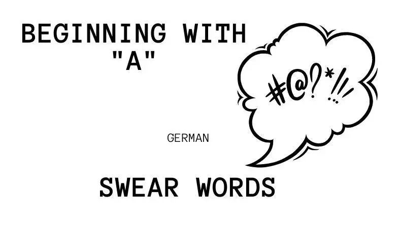 The best German swear words beginning with “A”.